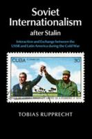 Soviet Internationalism after Stalin 1107501156 Book Cover