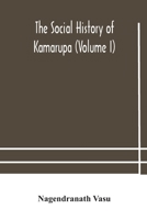 The social history of Kamarupa Volume 1 1176986473 Book Cover