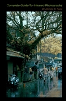 A Complete Guide to Infrared Photography 1717828949 Book Cover