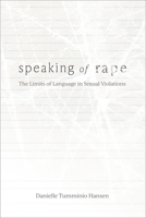 Speaking of Rape: The Limits of Language in Sexual Violations B0CD4S9FGB Book Cover