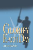 Glorify Each Day 0983333408 Book Cover