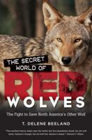The Secret World of Red Wolves: The Fight to Save North America's Other Wolf 1469601990 Book Cover