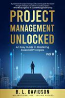 Project Management Unlocked Vol II: An Easy Guide to Mastering Essential Principles B0DXLDZLHH Book Cover