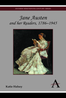 Jane Austen and Her Readers, 1786-1945 1783080507 Book Cover