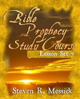 Bible Prophecy Study Course - Lesson Set 7 1466466499 Book Cover