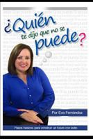 ¿Quien te dijo que no se puede?: Sí se puede 1723719919 Book Cover
