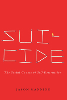 Suicide: The Social Causes of Self-Destruction 0813944392 Book Cover