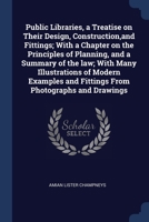 Public Libraries, a Treatise on Their Design, Construction, and Fittings; With a Chapter on the Principles of Planning, and a Summary of the law; With 1376721783 Book Cover