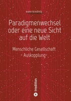 Paradigmenwechsel oder eine neue Sicht auf die Welt: Menschliche Gesellschaft (German Edition) 3384187768 Book Cover