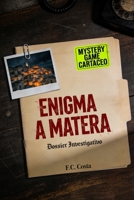 Enigma a Matera: Dossier Investigativo: Analizza le prove, incrocia i verbali e risolvi il caso tra i Sassi. (Archivio Casi Riservati) (Italian Edition) B0H8F8YW1N Book Cover