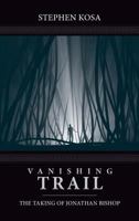 Vanishing Trail: The Taking of Jonathan Bishop 1626522456 Book Cover