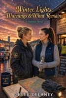 Winter Lights, Warnings & What Remains: A Delaney Novel B0H3HLCMT2 Book Cover