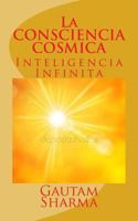 La CONSCIENCIA COSMICA: Inteligencia Infinita (Empowerment Series) 1720806241 Book Cover