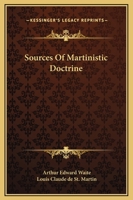 Sources Of Martinistic Doctrine 1425308678 Book Cover