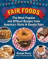 Fair Foods: The Most Popular and Offbeat Recipes from America's County Fairs 159580093X Book Cover