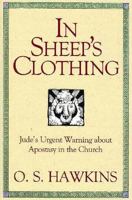 In Sheep's Clothing: Jude's Urgent Warning About Apostasy in the Church 0872133257 Book Cover