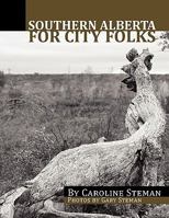 Southern Alberta for City Folks 1456874721 Book Cover