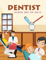 Dentist Coloring Book For Adults: Dentist Activity Book For Kids B0B92V558W Book Cover
