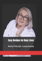Easy Recipes for Busy Lives B0F1SRM893 Book Cover