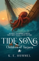 Tide Song, Children of Tayjaru: A fantasy coming of age adventure (Tide Song Duology, Part 2) B0FK3C3C7T Book Cover