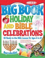 The Big Book of Holiday and Bible Celebrations 0830738460 Book Cover