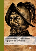 Conquistadors et explorateurs espagnols du XVIe siècle (French Edition) 2342384416 Book Cover