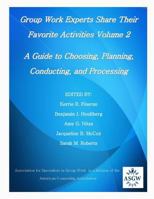 Group Work Experts Share Their Favorite Activities Volume 2: A Guide to Choosing, Planning, Conducting, and Processing 1556203454 Book Cover