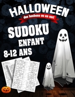 Halloween Sudoku Enfant 8-12 ans: 300 grilles 4x4,6x6 et 9x9 niveau facile,moyen et difficile , avec instructions et solutions, Pour garçons et filles (French Edition) B08KH2K7X3 Book Cover