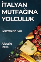 Italyan Mutfagina Yolculuk: Lezzetlerin Sirri (Turkish Edition) 1835595847 Book Cover