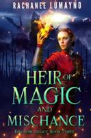 Heir of Magic and Mischance: An Epic Fantasy Adventure (Kingdom Legacy) 1962916162 Book Cover
