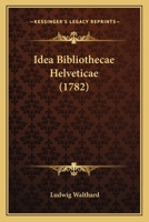 Idea Bibliothecae Helveticae 1104769832 Book Cover