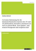 Cervantes Bedeutung für die lateinamerikanischen Autoren des 19. und 20. Jahrhunderts. Inwiefern orientieren sie sich an seinem Werk "Don Quijote und ... und rezipieren ihn? 3668373248 Book Cover