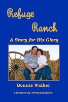 Refuge Ranch: A Story for His Glory 1585351806 Book Cover