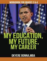 My Education, My Future, My Career- Workbook For Grades 3 & 4 1482579030 Book Cover