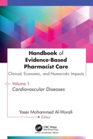 Handbook of Evidence-Based Pharmacist Care: Clinical, Economic, and Humanistic Impacts: Volume 1: Cardiovascular Diseases 1779641915 Book Cover