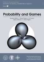 Probability and Games (IAS/PCMI Teacher Program) (IAS/PCMI-Teacher Program: Mathematics for Teaching: A Problem-Based Approach) (IAS/PCMI-Teacher ... for Teaching: A Problem-Based Approach, 6) 1470440636 Book Cover