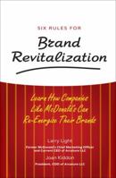 Six Rules for Brand Revitalization: Learn How Companies Like McDonald's Can Re-Energize Their Brands 0136043313 Book Cover