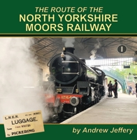 The Route Of The North Yorkshire Moors Railway 1900340879 Book Cover