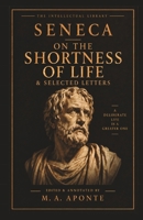 On The Shortness Of Life & Selected Letters: The Essential Seneca on Time, Focus, and Living Deliberately (Til Classics) B0HMJ9B85X Book Cover