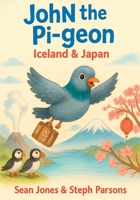 John the Pigeon: Iceland & Japan: A funny travel adventure picture book for children ages 4–7 about animals, friendship, and the world. (John the Travelling Pigeon) B0FP2H5NFX Book Cover