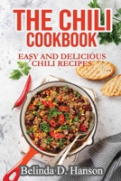 The Chili Cookbook: Easy and Delicious Chili Recipes 1802283110 Book Cover