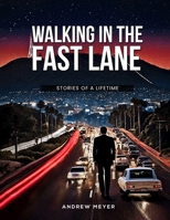 Walking in the Fast Lane - Stories of a Lifetime B0DZ1DG8PR Book Cover