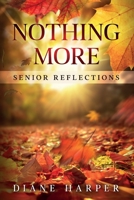 Nothing More: Senior Reflections 1646455061 Book Cover