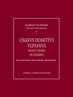 Cnaeus Domitius Ulpianus: Institutiones. de Censibus 8891321893 Book Cover