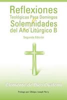Reflexiones Teologicas Para Domingos y Solemnidades del Ano Liturgico B 1463314698 Book Cover