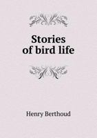 Stories of Bird Life 1147605165 Book Cover
