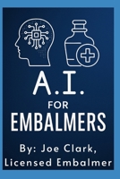 A.I. For Embalmers (A.I. For Funeral Homes) B0FNKC8JFD Book Cover
