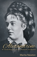 Alexandrine: An Intimate Biography of Love, Heartbreak, and Devotion 1627879560 Book Cover