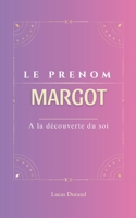 Margot: Le prénom MARGOT | psychogénéalogie | ORIGINE |signification | ETYMOLOGIE | Symbolique | transgénérationnel livre | (French Edition) B0DT6PGSNR Book Cover