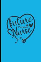 Future Pediatric Nurse: Nursing Student Lined Notebook for Notetaking 108235838X Book Cover